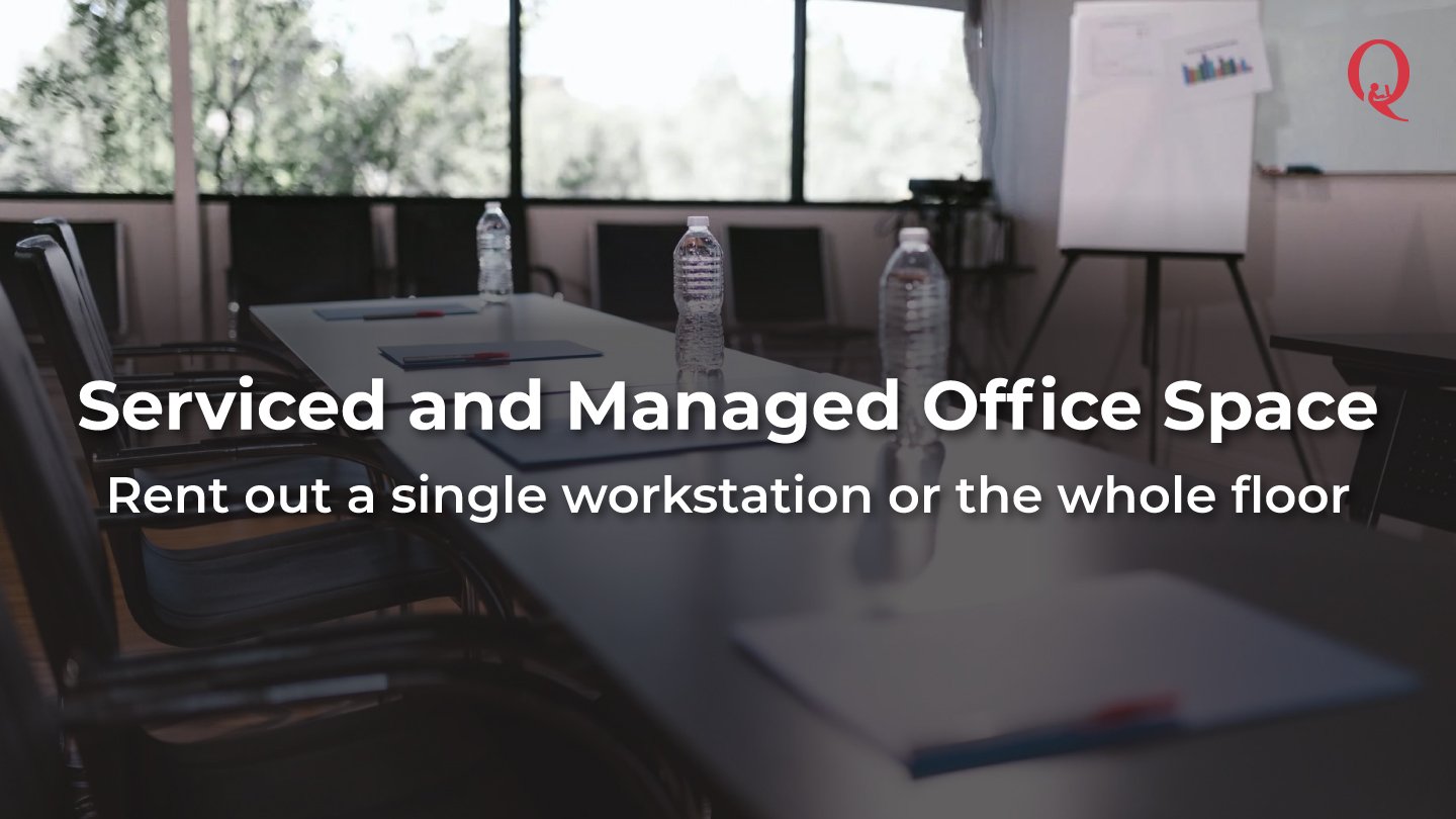 Advantages of Serviced and Managed Office Space - Qdesq