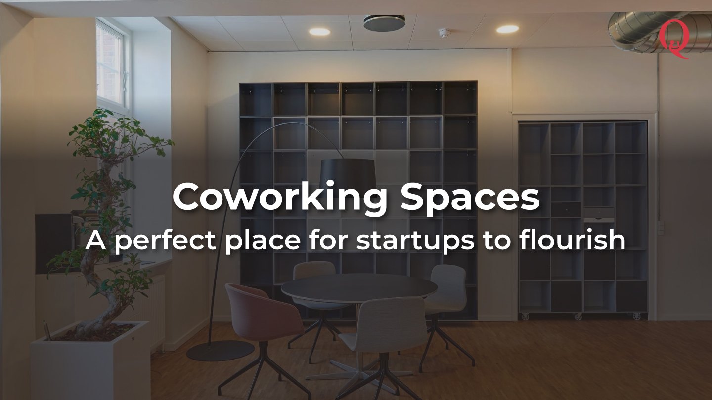 Coworking Spaces A perfect place for startups to flourish - Qdesq