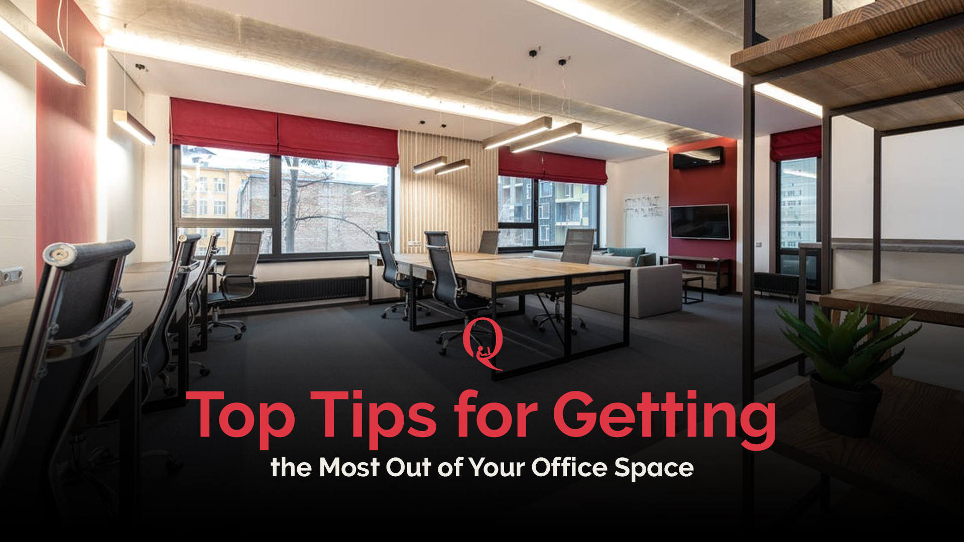 Top tips for getting the most out of your office space - Qdesq
