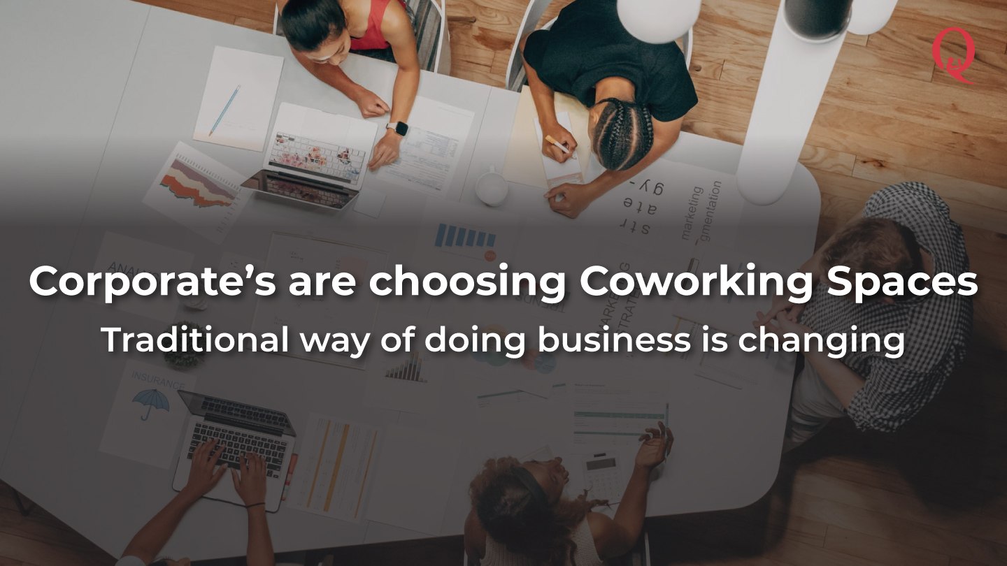 Why Are Corporate’s Going For Coworking Space - Qdesq