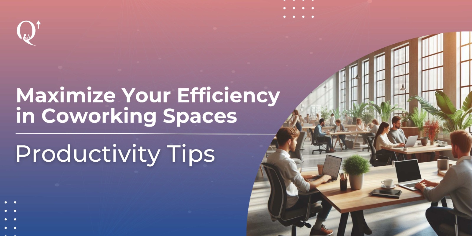 How To Boost Productivity in Coworking Spaces