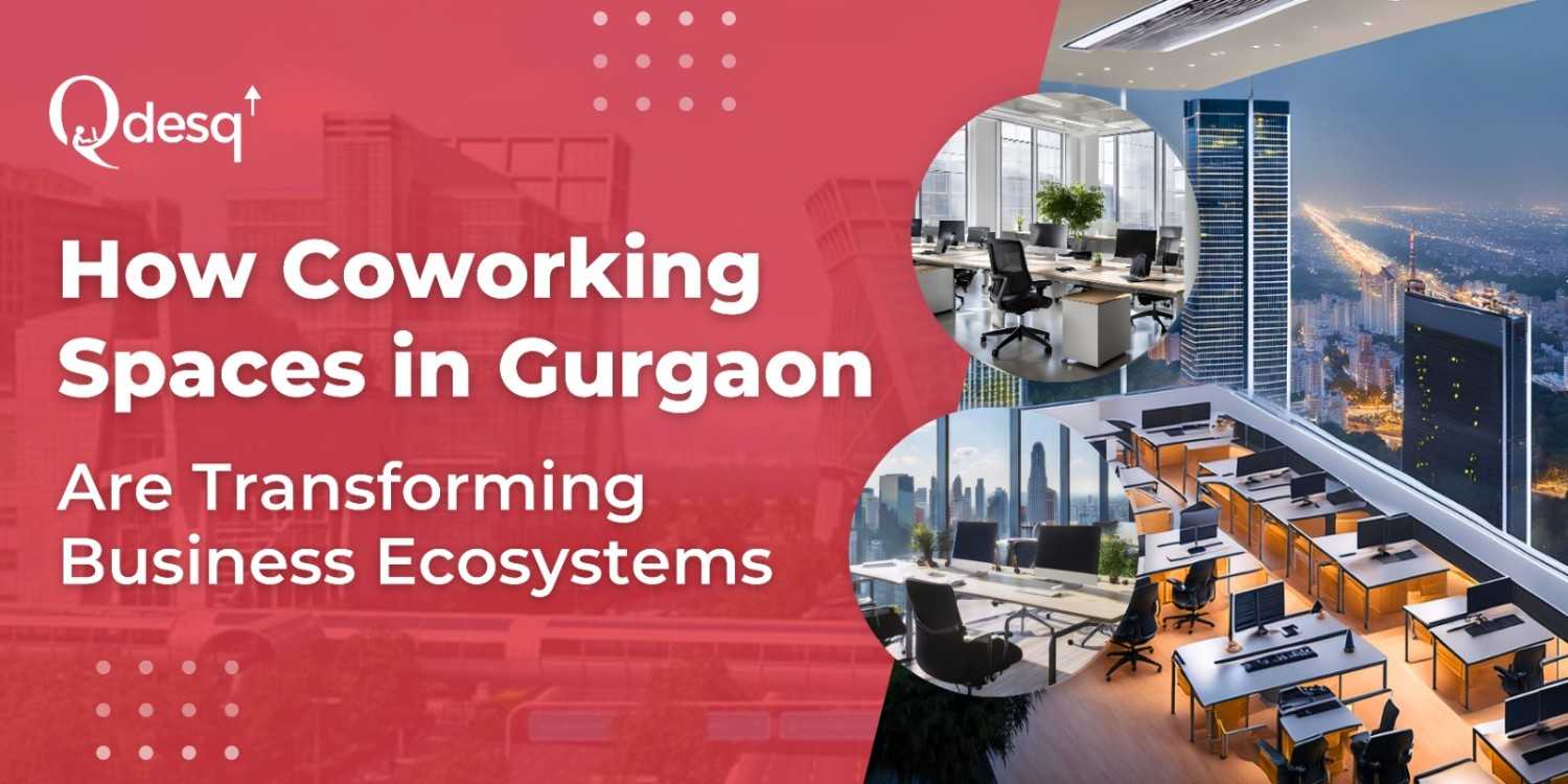 Coworking Spaces in Gurgaon Are Transforming Business Ecosystems