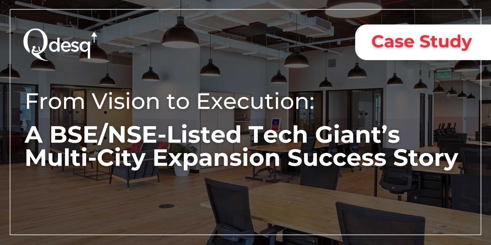Qdesq case Study on office space and coworking space