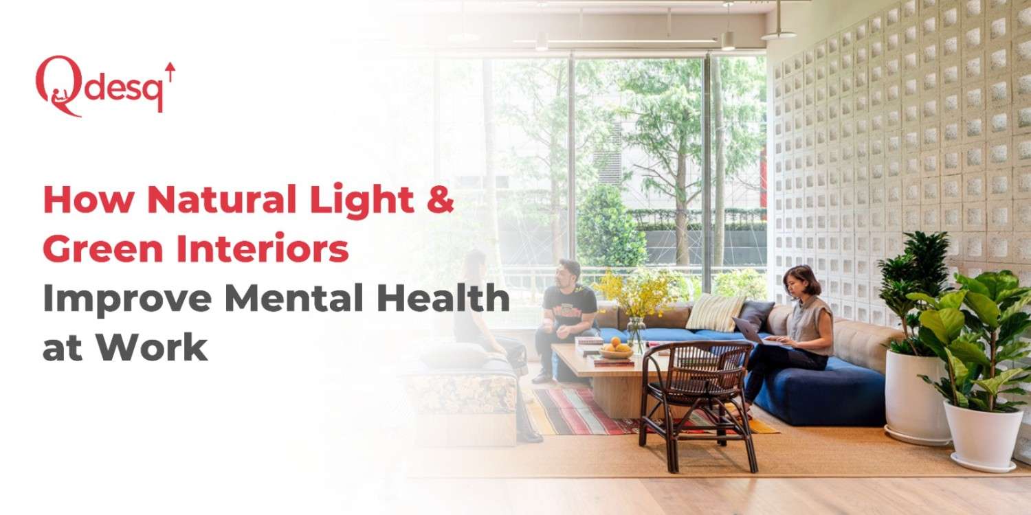 How Natural Light & Green Interiors Improve Mental Health at Work