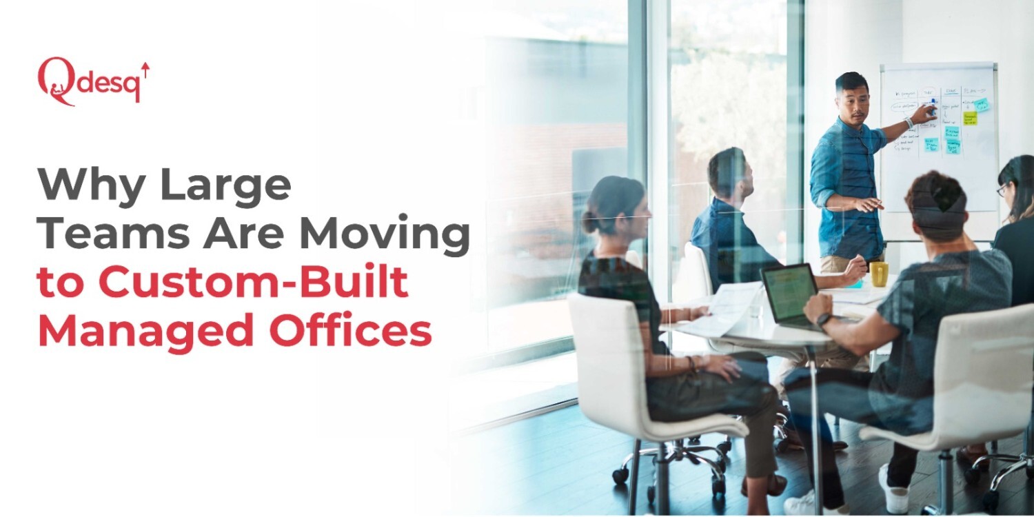 Why Large Teams Prefer Custom-Built Managed Offices