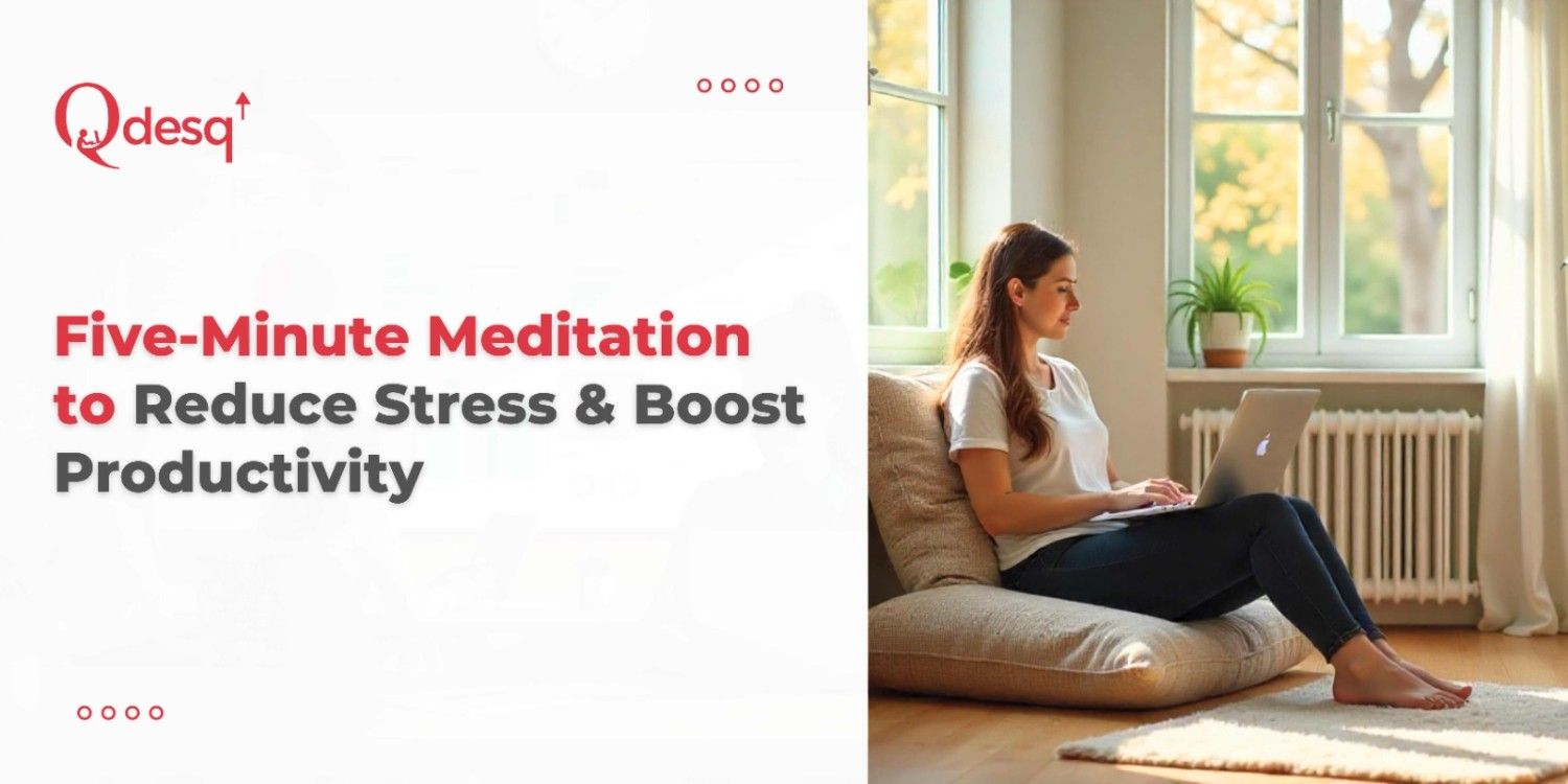 Five-Minute Meditation to Reduce Stress & Boost Productivity