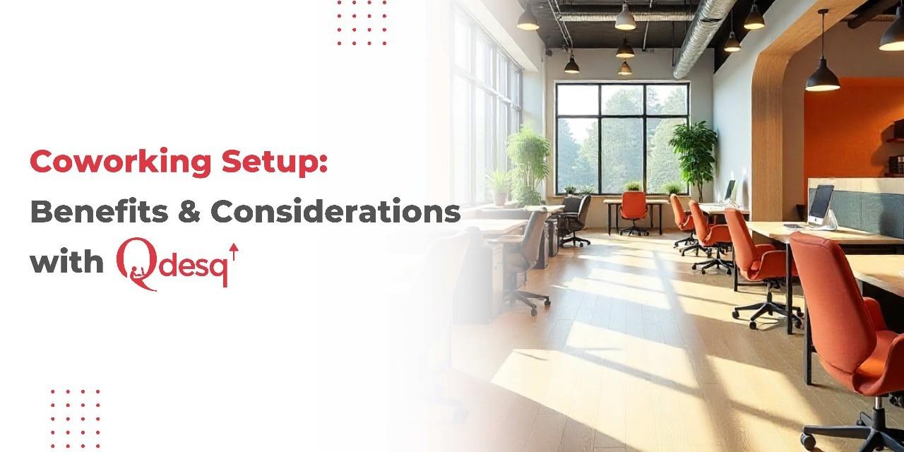 Coworking Setup: Benefits & Considerations