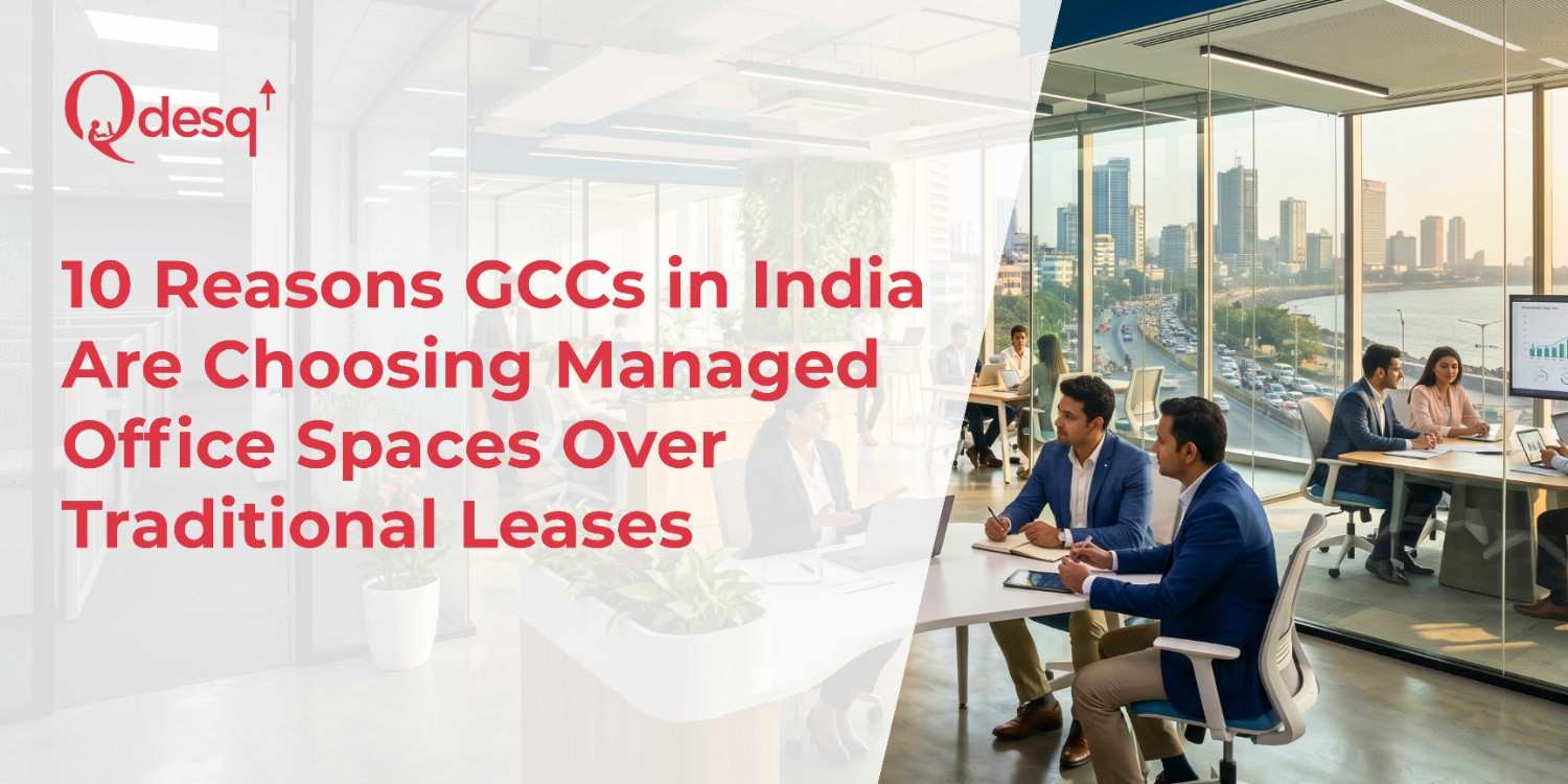 10 Reasons GCCs in India Are Choosing Managed Office Spaces Over Traditional Leases